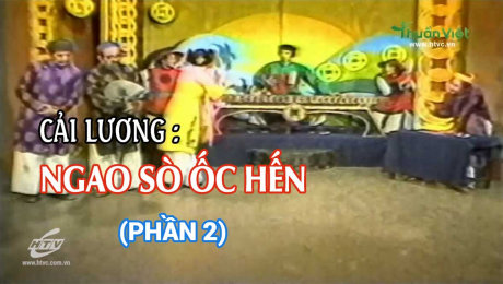 Xem Show TV SHOW Cải Lương : Ngao Sò Ốc Hến Ngao Sò Ốc Hến - Phần 2 HD Online.