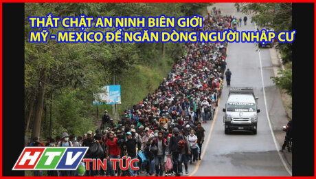 Xem Clip Thắt Chặt An Ninh Biên Giới Mỹ - Mexico Để Ngăn Dòng Người Nhập Cư  HD Online.