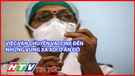 Xem Clip Việc Vận Chuyển Vaccine Đến Những Vùng Xa Xôi Ở Ấn Độ HD Online.
