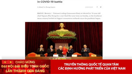 Truyền thông quốc tế quan tâm các định hướng phát triển của Việt Nam