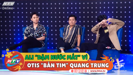 Xem Show CLIP HÀI Ali "dậm nước mắt theo nhịp" khi Otis "bắn tim" Quang Trung HD Online.