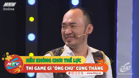 Xem Show CLIP HÀI Nếu không chơi thể lực thì game nào "Ông chú" cũng thắng HD Online.