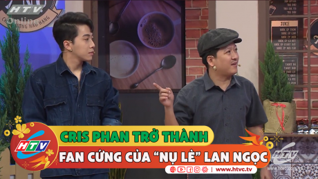 Xem Show CLIP HÀI Bất ngờ khi Cris Phan là "fan cứng" của "nụ Lè" Lan Ngọc  HD Online.