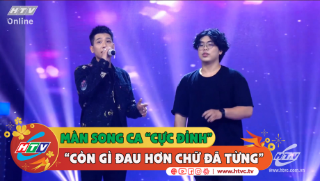 Xem Show CLIP HÀI Màn song ca "cực đỉnh" "còn gì đau hơn chữ đã từng"  HD Online.