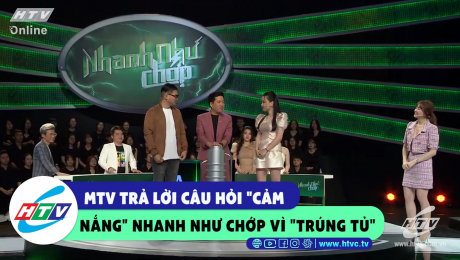 Xem Show CLIP HÀI MTV trả lời câu hỏi "cảm nắng" nhanh như chớp vì trúng tủ HD Online.