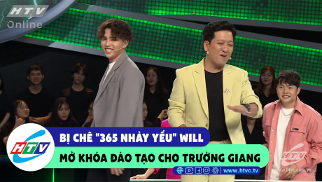 Xem Show CLIP HÀI Bị chê "365 nhảy yếu" Will mở khóa đào tạo cho Trường Giang HD Online.