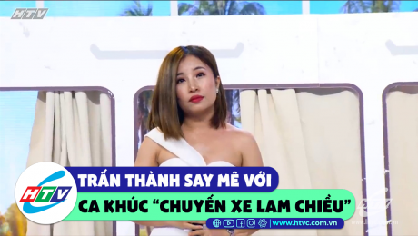 Xem Show CLIP HÀI Trấn Thành say mê với "chuyến xe lam chiều" HD Online.