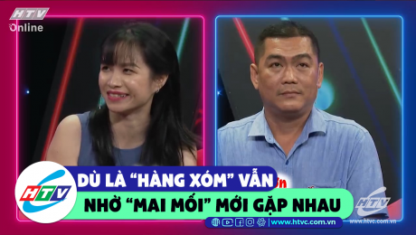 Xem Show CLIP HÀI Dù là "hàng xóm" nhưng nhờ chương trình mới gặp nhau  HD Online.