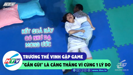 Xem Show CLIP HÀI Trương Thế Vinh gặp game "gần gũi" là căng thẳng vì 1 lý do HD Online.