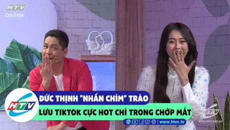 Xem Show CLIP HÀI Đức Thịnh "nhấn chìm" trào lưu Tiktok cực hot chỉ trong chớp mắt HD Online.