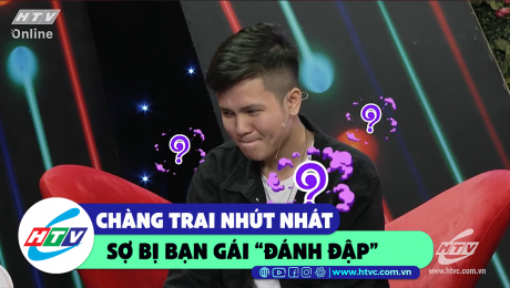 Xem Show CLIP HÀI Chàng trai nhút nhát "sợ bạn gái đánh đập"  HD Online.