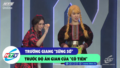 Xem Show CLIP HÀI Trường Giang "sững sờ" trước độ ăn gian của "Cô Tiên" HD Online.