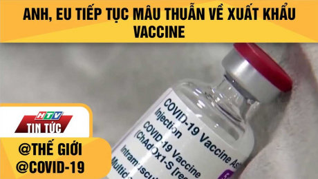 Xem Clip Anh, Eu Tiếp Tục Mâu Thuẫn Về Xuất Khẩu Vaccine HD Online.