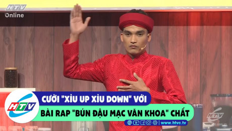 Xem Show CLIP HÀI Cười "Xỉu up xỉu down" với bài rap "Bún đậu Mạc Văn Khoa" chất HD Online.