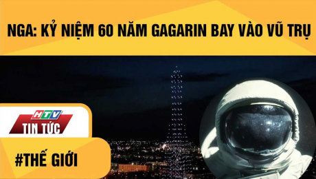 Xem Clip Nga: Kỷ Niệm 60 Năm Gagarin Bay Vào Vũ Trụ HD Online.