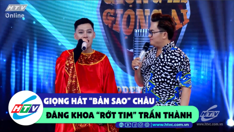Xem Show CLIP HÀI Giọng hát "bản sao" Châu Đăng Khoa khiến Trấn Thành "rớt tim" HD Online.