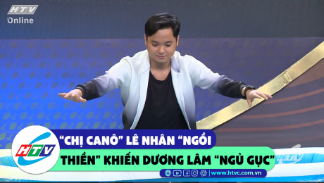 Xem Show CLIP HÀI "Chị Canô" Lê Nhân "ngồi thiền" khiến Dương Lâm "ngủ gục"  HD Online.