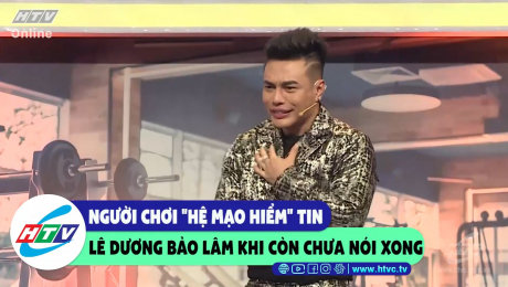 Xem Show CLIP HÀI Người chơi "hệ mạo hiểm" tin Lê Dương Bảo Lâm khi còn chưa nói xong HD Online.
