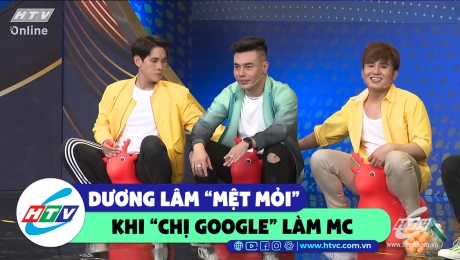 Xem Show CLIP HÀI Dương Lâm "mệt mỏi" khi "chị google" làm MC HD Online.