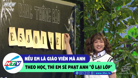 Xem Show CLIP HÀI Nếu em là giáo viên mà anh theo học, thì em sẽ phạt anh "ở lại lớp" HD Online.