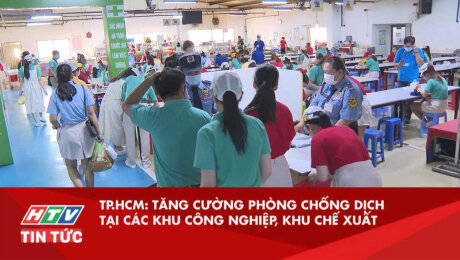 Xem Clip TP.HCM: Tăng Cường Phòng Chống Dịch Tại Các Khu Công Nghiệp, Khu Chế Xuất HD Online.