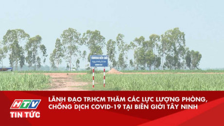 Xem Clip Lãnh Đạo TP.HCM Thăm Các Lực Lượng Phòng, Chống Dịch Covid-19 Tại Biên Giới Tây Ninh HD Online.