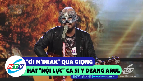 Xem Show CLIP HÀI "Ơi M'drak" qua giọng hát "nội lực" Y Dzăng Arul  HD Online.
