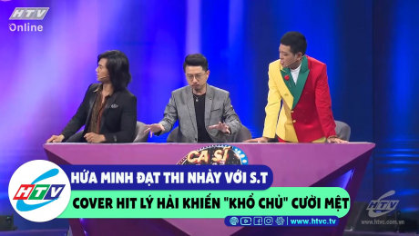 Xem Show CLIP HÀI Hứa Minh Đạt thi nhảy với S.T cover Hit Lý Hải khiến khổ chủ cười mệt HD Online.