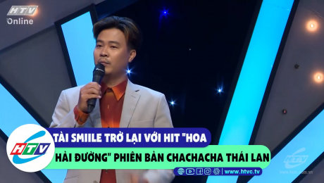 Xem Show CLIP HÀI Tài Smile trở lại với hit "hoa hải đường" phiên bản chachacha Thái Lan HD Online.