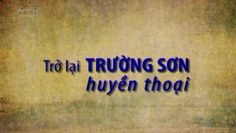 Xem Show TRUYỀN HÌNH THỰC TẾ Ký Sự Trở Lại Trường Sơn Huyền Thoại HD Online.