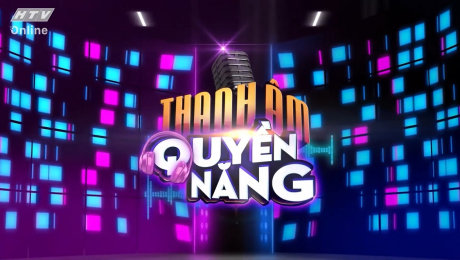 Xem Show TV SHOW Thanh Âm Quyền Năng HD Online.