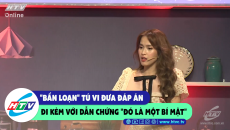 Xem Show CLIP HÀI "Bấn loạn" Tú Vi đưa ra đáp án đi kèm với dẫn chứng "đó là một bí mật" HD Online.