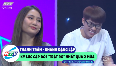 Xem Show CLIP HÀI Thanh Trần - Khánh Đặng lặp kỷ lục cặp đôi "trật rơ" nhất qua 2 mùa HD Online.