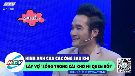 Xem Show CLIP HÀI Hình ảnh của các ông sau khi lấy vợ " sống trong cái khổ mị cũng quen rồi" HD Online.