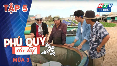 Xem Show TRUYỀN HÌNH THỰC TẾ Phú Quý Du Ký Mùa 3 Tập 05 : Thuyền thúng trên biển HD Online.