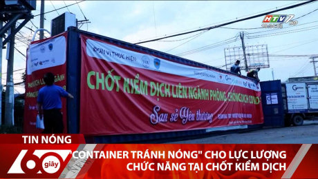 Xem Clip "Container Tránh Nóng" Cho Lực Lượng Chức Năng Tại Chốt Kiểm Dịch HD Online.