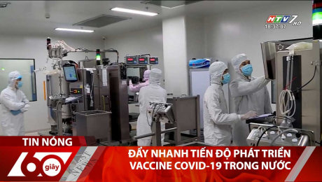 Xem Clip Đẩy Nhanh Tiến Độ Phát Triển Vaccine Covid-19 Trong Nước HD Online.