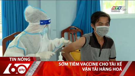 Xem Clip Sớm Tiêm Vaccine Cho Tài Xế Vận Tải Hàng Hoá HD Online.