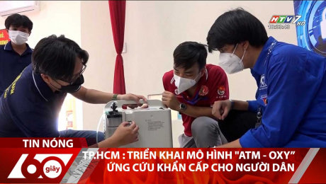 Xem Clip TP.HCM : Triển Khai Mô Hình "ATM - OXY" Ứng Cứu Khẩn Cấp Cho Người Dân HD Online.