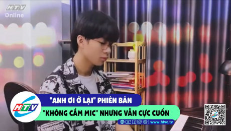 Xem Show CLIP HÀI "Anh ơi ở lại" phiên bản "không cầm mic" nhưng vẫn cực cuốn HD Online.