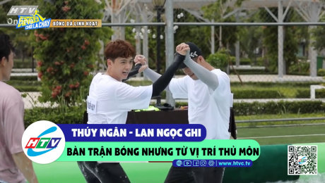 Xem Show CLIP HÀI Thúy Ngân - Lan Ngọc ghi bàn trận bóng nhưng từ vị trí thủ môn HD Online.