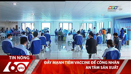 Xem Clip Đẩy Mạnh Tiêm Vaccine Để Công Nhân An Tâm Sản Xuất HD Online.