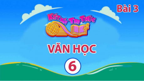Xem Show VĂN HÓA - GIÁO DỤC Kết Nối Tri Thức - Văn Học Lớp 6 Bài 3 : Sự tích Hồ Gươm - Bánh Chưng Bánh Dày HD Online.
