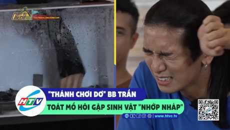 Xem Show CLIP HÀI "Thánh chơi dơ" BB Trần toát mồ hôi khi gặp sinh vật "nhớp nháy" HD Online.