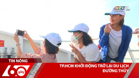 Xem Clip TP.HCM Khởi Động Trở Lại Du Lịch Đường Thủy HD Online.