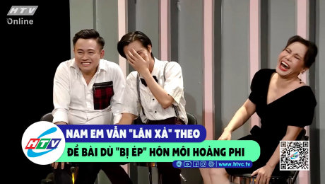 Xem Show CLIP HÀI Nam Em vẫn "lăn xả" theo đề bài dù "bị ép" hôn môi Hoàng Phi HD Online.