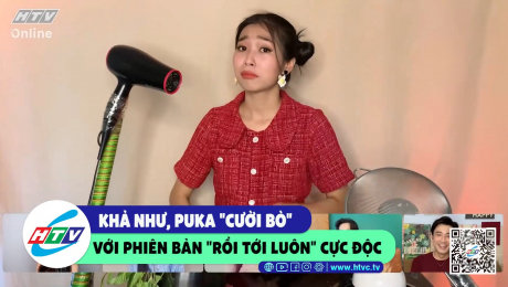 Xem Show CLIP HÀI Khả Như, Puka "cười bò" với phiên bản "rồi tới luôn" cực độc HD Online.