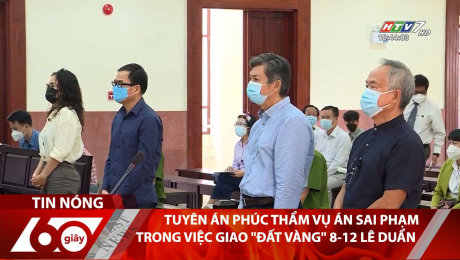 Xem Clip Tuyên Án Phúc Thẩm Vụ Án Sai Phạm Trong Việc Giao "Đất Vàng" 8-12 Lê Duẩn HD Online.
