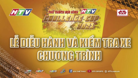 Xem Video Clip THỬ THÁCH ĐỊA HÌNH 2021 HTV Challenge Cup 2021 - Lễ diễu hành và kiểm tra xe  HD Online.