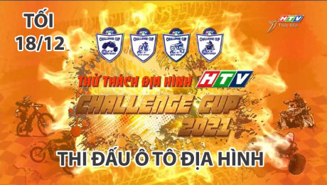 HTV Challenge Cup 2021 - Thi Đấu Ô Tô Địa Hình - Tối 18/12